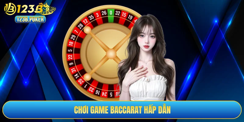 Chơi game baccarat hấp dẫn
